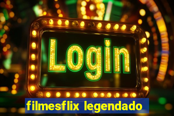 filmesflix legendado